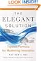 The Elegant Solution: Toyota's Formula for Mastering Innovation