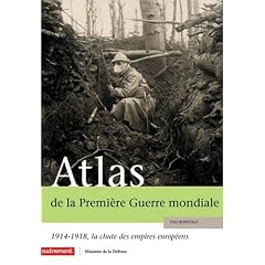 Atlas de la Premi�re Guerre mondiale : 1914-1918, la chute des empires europ�ens