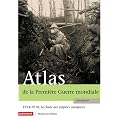 Atlas de la Premi�re Guerre mondiale : 1914-1918, la chute des empires europ�ens