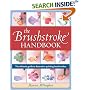 Brushstroke Handbook: The Ultimate Guide to Decorative Painting Brushstrokes