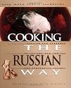 Cooking the Russian Way: Revised and Expanded to Include New Low-Fat and Vegetarian Recipes (Easy Menu Ethnic Cookbooks)