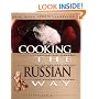 Cooking the Russian Way: Revised and Expanded to Include New Low-Fat and Vegetarian Recipes (Easy Menu Ethnic Cookbooks)