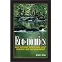 Eco-nomics: What Everyone Should Know About Economics and the Environment.
