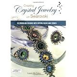 Creating Crystal Jewelry with Swarovski: 65 Sparkling Designs with Crystal Beads and Stones ~ Laura McCabe