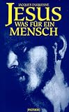 Jesus - Was f&uuml;r ein Mensch - Jacques Duquesne