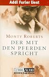 Der mit den Pferden spricht, 3 Cassetten - Monty Roberts, Addi Furler