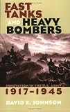 Fast Tanks and Heavy Bombers: Innovation in the U.S. Army, 1917-1945 (Cornell Studies in Security Af)