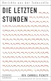 Die letzten Stunden - Berichte aus der Todeszelle - Carroll Pickett, Carlton Stowers