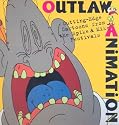 Outlaw Animation: Cutting-Edge Cartoons from the Spike and Mike Festivals