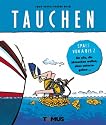 Spa&szlig; von A - Z / Tauchen: Spass von A - Z f&uuml;r alle, die abtauchen wollen ohne unterzugehen