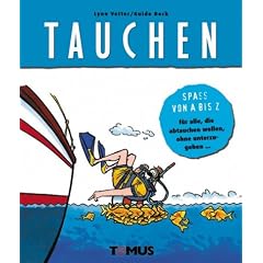 Spa� von A - Z / Tauchen: Spass von A - Z f�r alle, die abtauchen wollen ohne unterzugehen