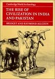 The Rise of Civilization in India and Pakistan (Cambridge World Archaeology)