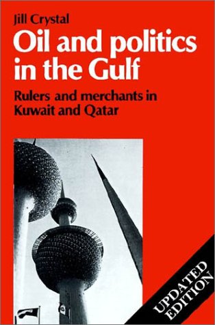 Oil and Politics in the Gulf: Rulers and Merchants in Kuwait and Qatar (Cambridge Middle East Library)