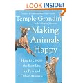 Making Animals Happy: How to Create the Best Life for Pets and Other Animals
