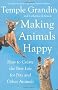 Making Animals Happy: How to Create the Best Life for Pets and Other Animals