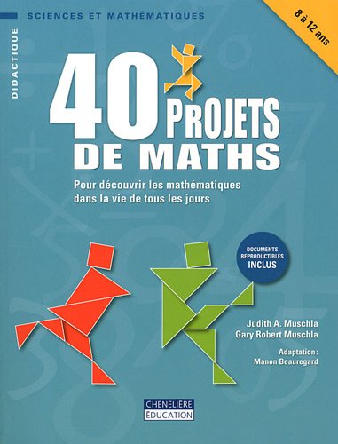 40 projets de maths : Pour dÃ©couvrir les mathÃ©matiques dans la vie de tous les jours