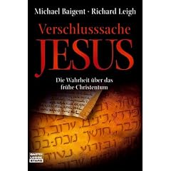 Verschlusssache Jesus: Die Wahrheit �ber das fr�he Christentum