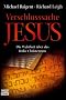 Verschlusssache Jesus: Die Wahrheit �ber das fr�he Christentum
