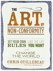 The Art of Non-Conformity: Set Your Own Rules, Live the Life You Want, and Change the World