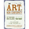 The Art of Non-Conformity: Set Your Own Rules, Live the Life You Want, and Change the World