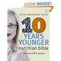 10 Years Younger Nutrition Bible