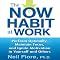 The Now Habit at Work: Perform Optimally, Maintain Focus, and Ignite Motivation in Yourself and Others