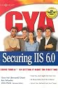 CYA Securing IIS 6.0