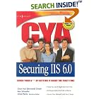 Click here to buy CYA Securing IIS 6.0 by  Chris Peiris, Bernard Cheah, and Ken Schaefer.