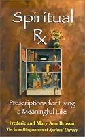 Spiritual RX: Prescriptions for Living a Meaningful Life
