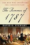 The Summer of 1787: The Men Who Invented the Constitution