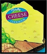 Totally Cheese Cookbook (Totally Cookbooks Series)