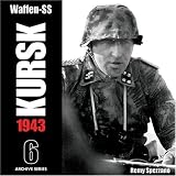 Waffen-SS - Kursk 1943: v. 6 (Archive): v. 6 (Archive)