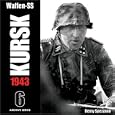 Waffen-SS KURSK 1943 Volume 6 (Archive Series) by Remy Spezzano