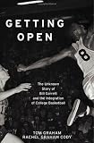 Getting Open: The Unknown Story of Bill Garrett and the Integration of College Basketball