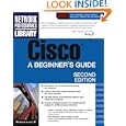 Cisco : A Beginner's Guide by ToJ. Velte and Anthony T. Velte