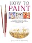 How to Paint: A Complete Step-By-Step Guide for Beginners Covering Watercolours, Acrylics and Oils