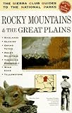 The Sierra Club Guide to the National Parks of the Rocky Mountains and the Great Plains (Sierra Club Guides to the National Parks Series)
