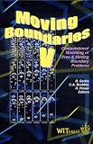 Moving Boundaries V: Computational Modelling of Free and Moving Boundary Problems (Computational and Experimental Methods)