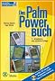 Das Palm Power-Buch.Das Anwender-Handbuch mit allen Tipps & Tricks