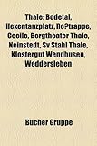 Thale: Bodetal, Hexentanzplatz, Rosstrappe, Cecile, Bergtheater Thale, Neinstedt, Sv Stahl Thale, Klostergut Wendhusen, Wedde-