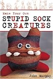 Make Your Own Stupid Sock Creatures