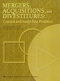 Mergers, Acquisitions, and Divestitures: Control and Audit Best Practices