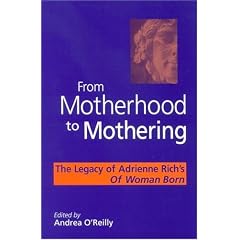 From Motherhood to Mothering: The Legacy of Adrienne Rich's of Woman Born