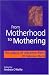 Search : From Motherhood to Mothering: The Legacy of Adrienne Rich's Of Woman Born