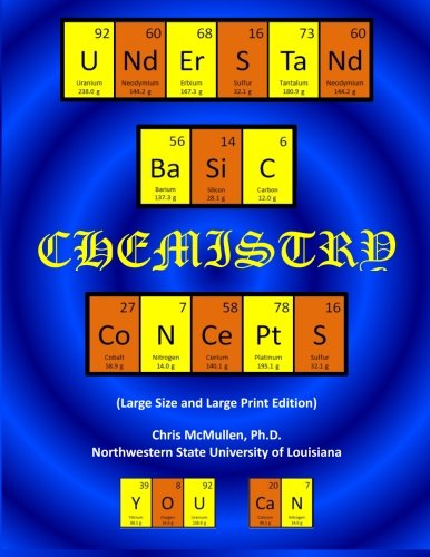 Understand Basic Chemistry Concepts (Large Size & Large Print Edition): The Periodic Table, Chemical Bonds, Naming Compounds, Balancing Equations, and More