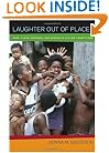 Laughter Out of Place: Race, Class, Violence, and Sexuality in a Rio Shantytown (Public Anthropology, 9)