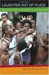 Laughter Out of Place: Race, Class, Violence, and Sexuality in a Rio Shantytown (Public Anthropology, 9)