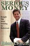 Serious Money, Straight Talk About Investing for Retirement