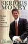 Serious Money, Straight Talk About Investing for Retirement