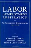 Labor and Employment Arbitration: An Annotated Bibliography 1991-1996 (Cornell Industrial and Labor Relations Bibliography Series)